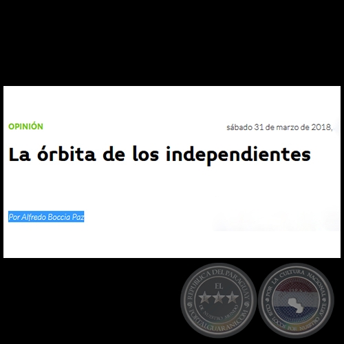 LA ÓRBITA DE LOS INDEPENDIENTES - Por ALFREDO BOCCIA PAZ - Sábado, 31 de Marzo de 2018
